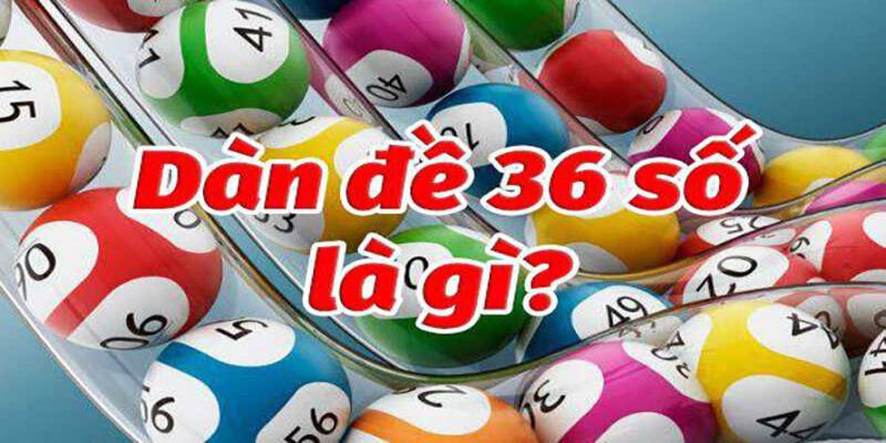 Dàn đề 36 số bất tử là gì?